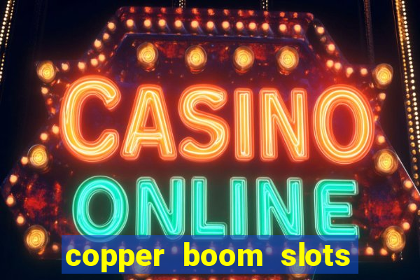 copper boom slots paga mesmo